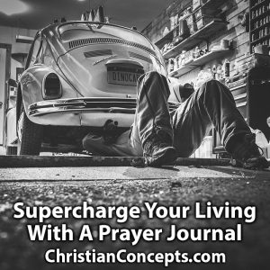 Supercharge Your Living With A Prayer Journal