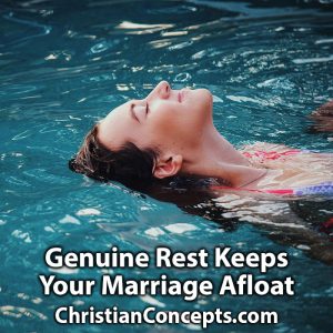 Genuine Rest Keeps Your Marriage Afloat