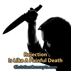 Rejection Is Like A Painful Death