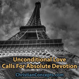 Unconditional Love Calls For Absolute Devotion