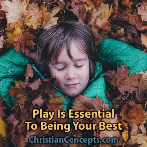 Play Is Essential To Being Your Best