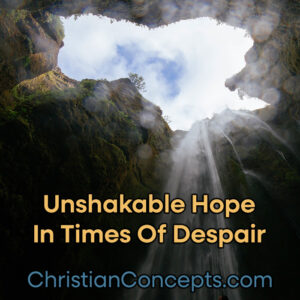 Unshakable Hope In Times Of Despair