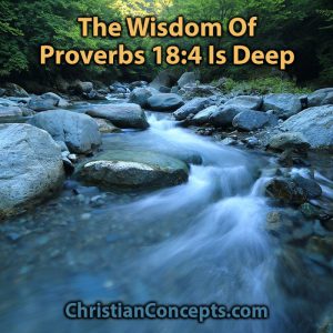 The Wisdom Of Proverbs 18:4 Is Deep