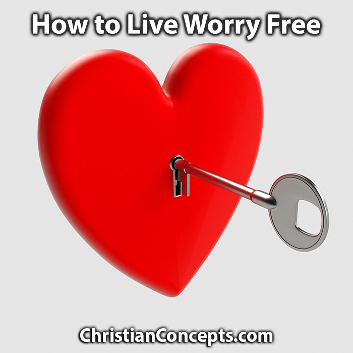 How to Live Worry Free - Christian Concepts