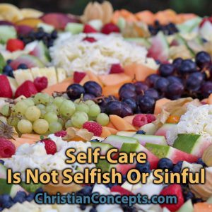 Self-Care Is Not Selfish Or Sinful