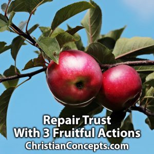 Repair Trust With 3 Fruitful Actions