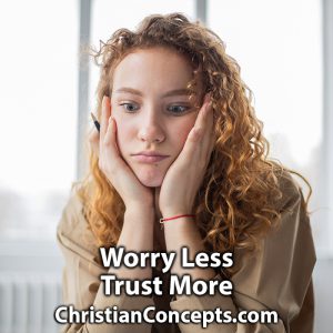 Worry Less Trust More