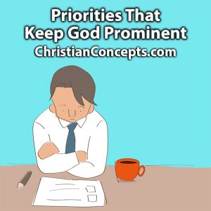 Priorities That Keep God Prominent