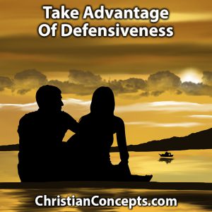 Take Advantage Of Defensiveness