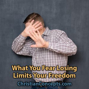 What You Fear Losing Limits Your Freedom