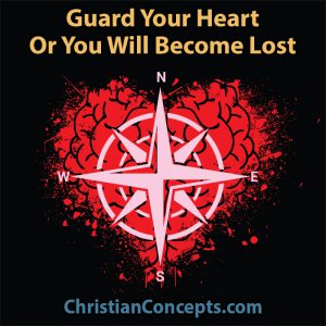 Guard Your Heart Or You Will Become Lost