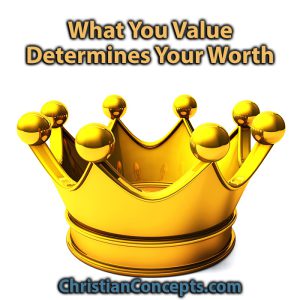 What You Value Determines Your Worth