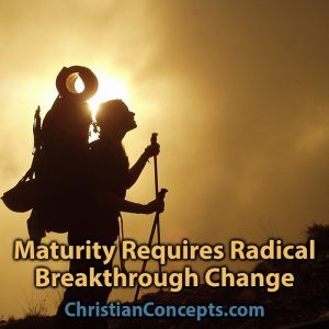 Maturity Requires Radical Breakthrough Change