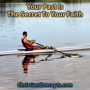 Your Past Is The Secret To Your Faith