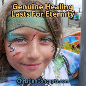 Genuine Healing Lasts For Eternity