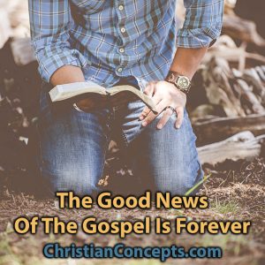 The Good News Of The Gospel Is Forever