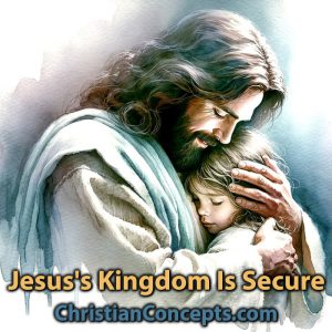 Jesus's Kingdom Is Secure