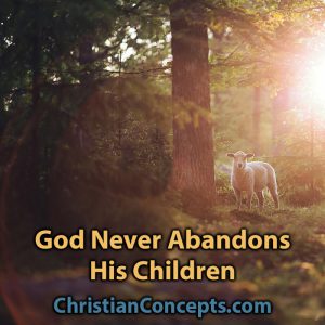 God Never Abandons His Children