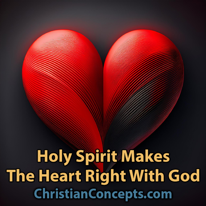 Holy Spirit Makes The Heart Right With God