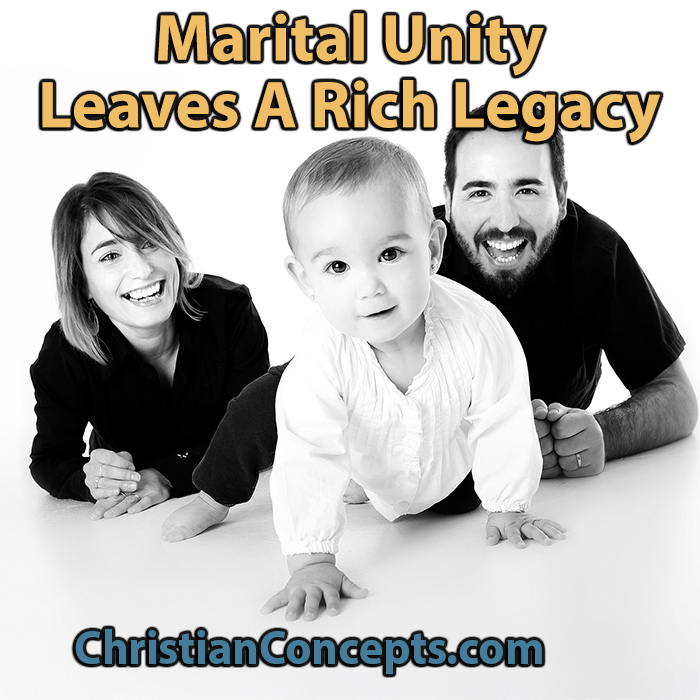 Marital Unity Leaves A Rich Legacy