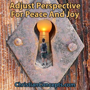 Adjust Perspective For Peace And Joy