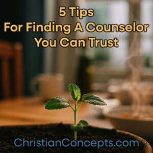 5 Tips For Finding A Counselor You Can Trust - a growing plant